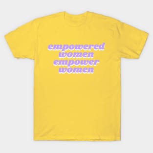 empowered women empower women T-Shirt